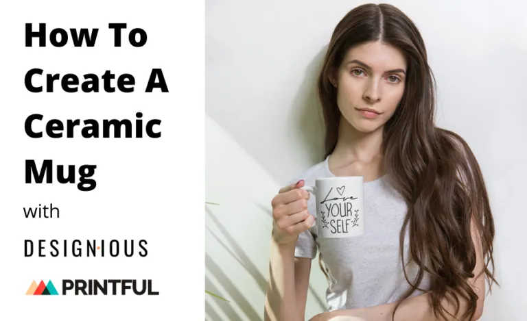 Cover Image for How To Create A Ceramic Mug With Designious and Printful